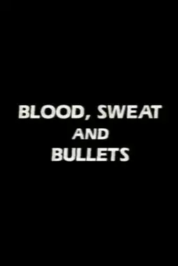 Blood, Sweat and Bullets - постер