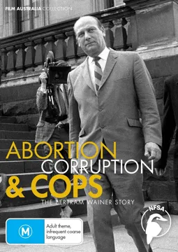 Abortion, Corruption and Cops: The Bertram Wainer Story - постер