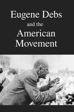 Eugene Debs and the American Movement - постер