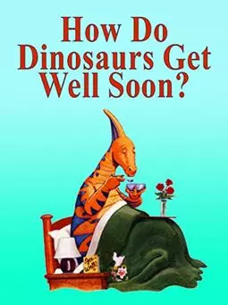 How Do Dinosaurs Get Well Soon? - постер