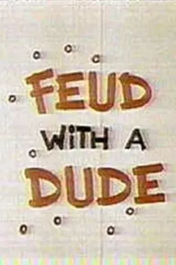 Feud with a Dude - постер