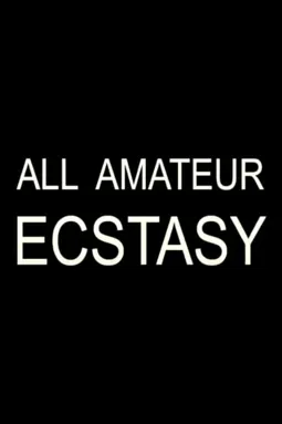 All Amateur Ecstasy - постер