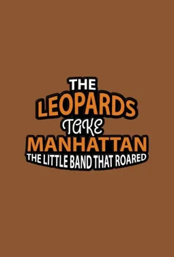 The Music in Me: The Leopards Take Manhattan - The Little Band That Roared - постер