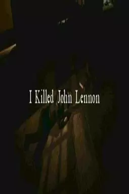 I Killed John Lennon - постер