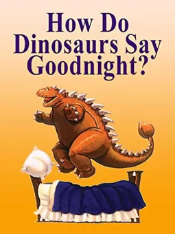 How Do Dinosaurs Say Goodnight? - постер