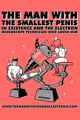 The Man with the Smallest Penis in Existence and the Electron Microscope Technician Who Loved Him - постер