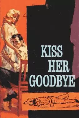 Kiss Her Goodbye - постер