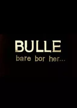 Bulle bare bor her - постер