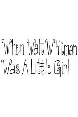 When Walt Whitman Was a Little Girl - постер
