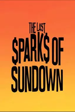 The Last Sparks of Sundown - постер