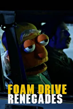 Foam Drive Renegades - постер