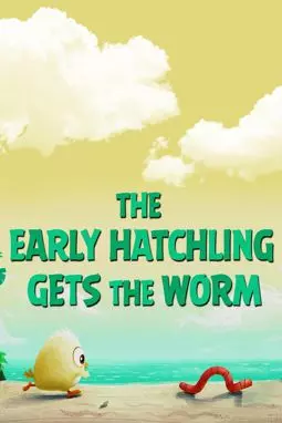 The Early Hatchling Gets the Worm - постер
