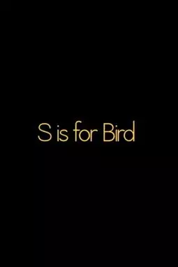 S is for Bird - постер