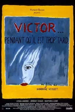 Victor... pendant qu'il est trop tard - постер