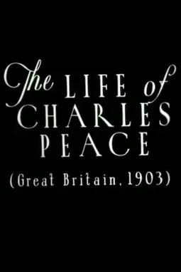 The Life of Charles Peace - постер