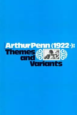 Arthur Penn, 1922-: Themes and Variants - постер