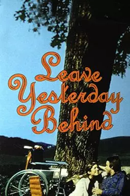 Leave Yesterday Behind - постер