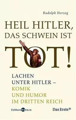 Heil Hitler, das Schwein ist tot! - Humor unterm Hakenkreuz - постер