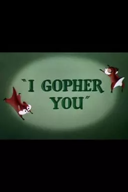 I Gopher You - постер