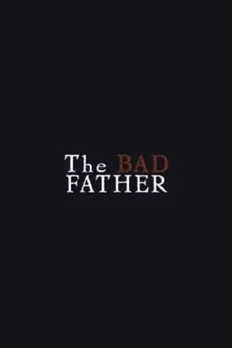 The Bad Father - постер