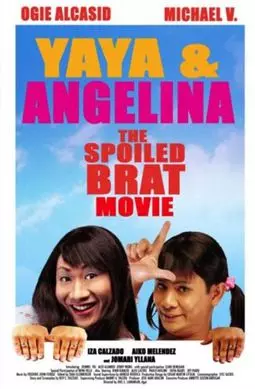 Yaya & Angelina: The Spoiled Brat Movie - постер