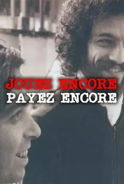 Jouez Encore, Payez Encore - постер