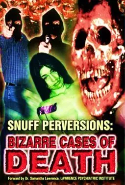Snuff Perversions: Bizarre Cases of Death - постер