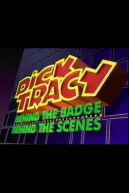Dick Tracy: Behind the Badge, Behind the Scenes - постер