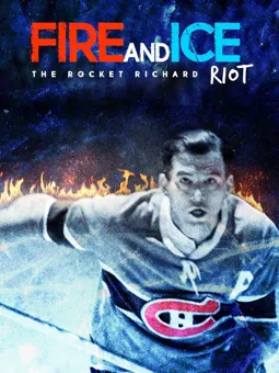 Fire and Ice: The Rocket Richard Riot - постер