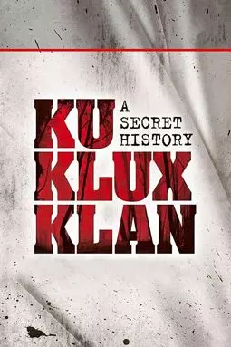 The Ku Klux Klan: A Secret History - постер