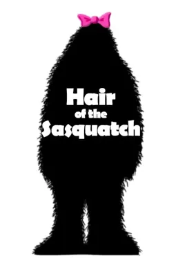 Hair of the Sasquatch - постер