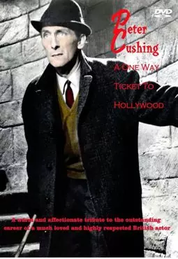 Peter Cushing: A One-Way Ticket to Hollywood - постер