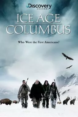 Ice Age Columbus: Who Were the First Americans? - постер