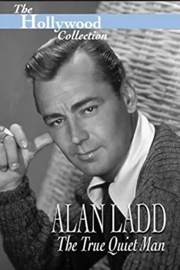 Alan Ladd: The True Quiet Man - постер