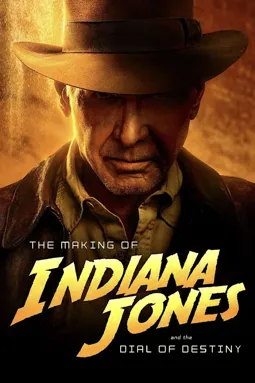 The Making of Indiana Jones and the Dial of Destiny - постер