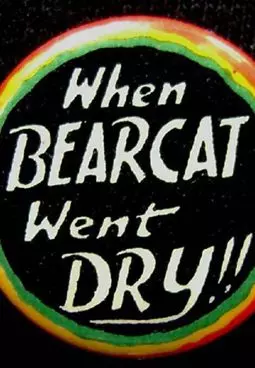 When Bearcat Went Dry - постер