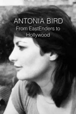 Antonia Bird: From EastEnders to Hollywood - постер