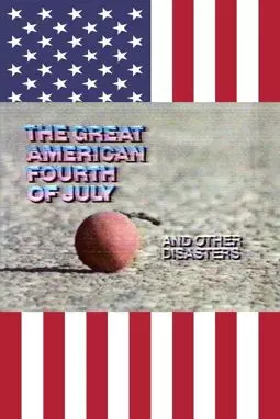 The Great American Fourth of July and Other Disasters - постер