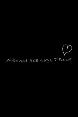 Alex and Her Arse Truck - постер