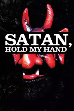 Satan, Hold My Hand - постер