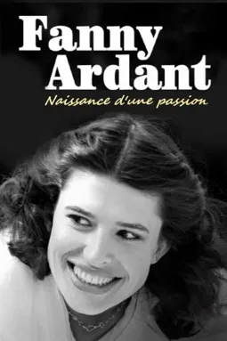 Fanny Ardant - Naissance d'une passion - постер