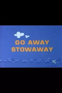 Go Away Stowaway - постер