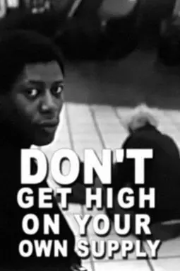 Don't Get High on Your Own Supply - постер