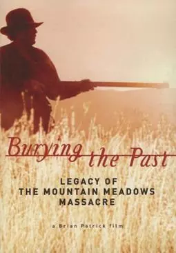 Burying the Past: Legacy of the Mountain Meadows Massacre - постер