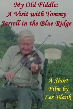 My Old Fiddle: A Visit with Tommy Jarrell in the Blue Ridge - постер