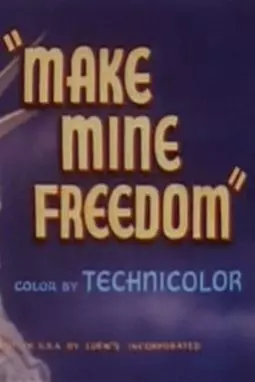 Make Mine Freedom - постер