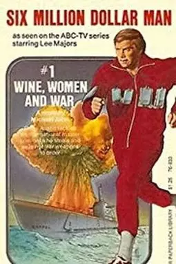 Человек на шесть миллионов долларов: Вино, женщины и война - постер