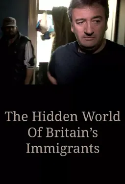 The Hidden World of Britain's Immigrants - постер