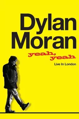 Дилан Моран: Yeah Yeah - постер