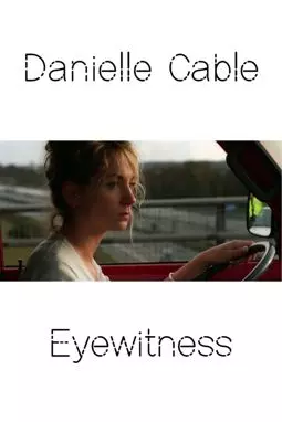 Danielle Cable: Eyewitness - постер